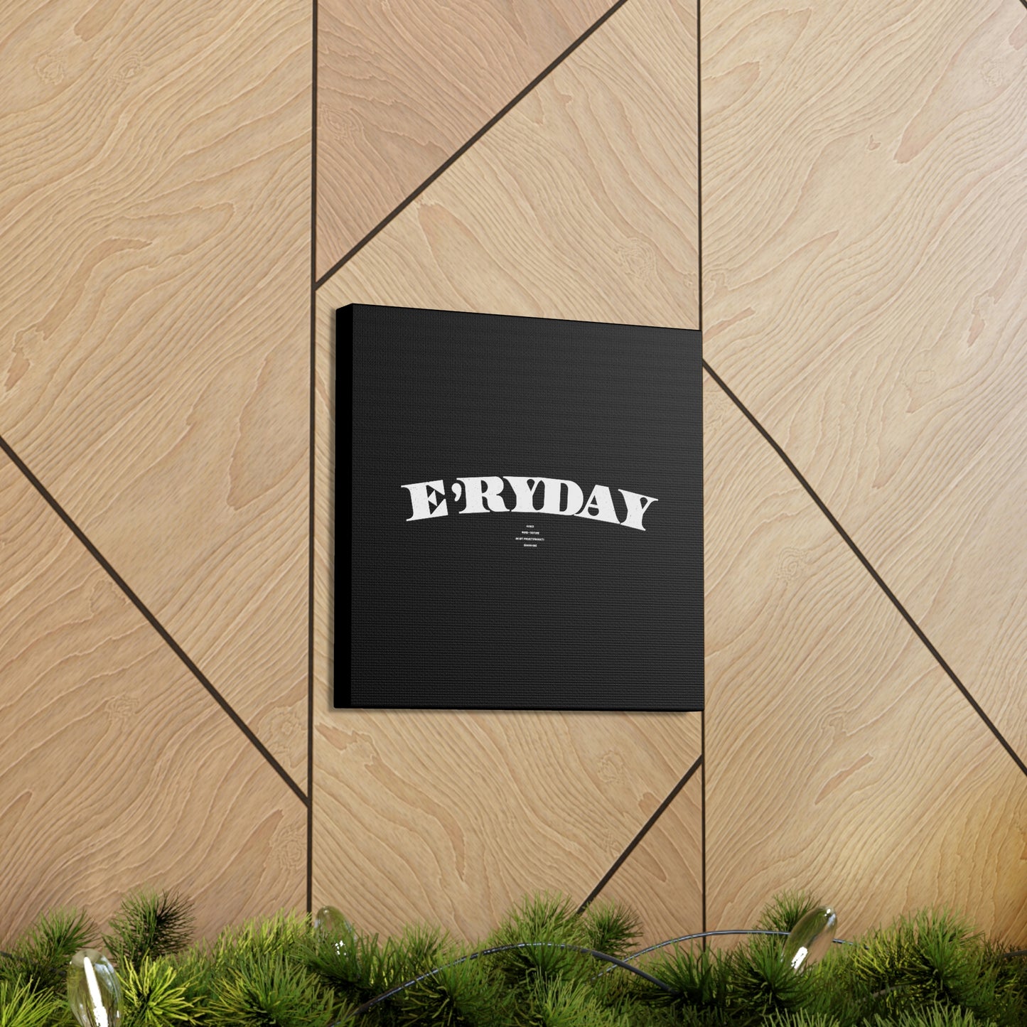 E’ryday: The First ay // Canvas Gallery Wraps