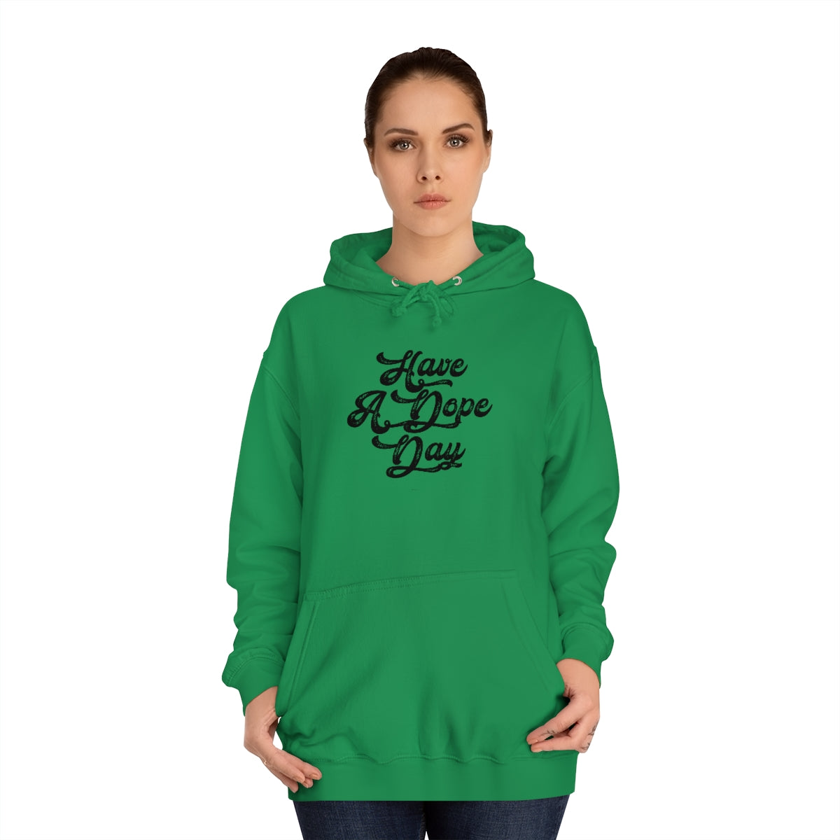 Have A Dope Day™ //Unisex College Hoodie
