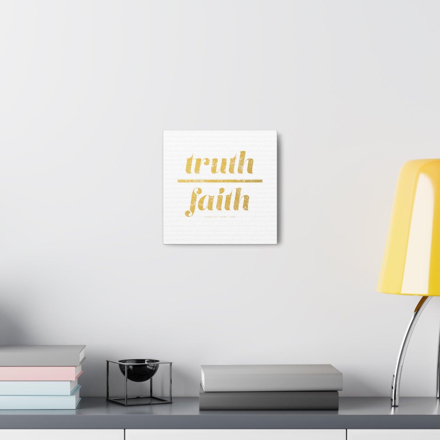 Truth Over Faith // Canvas Gallery Wraps
