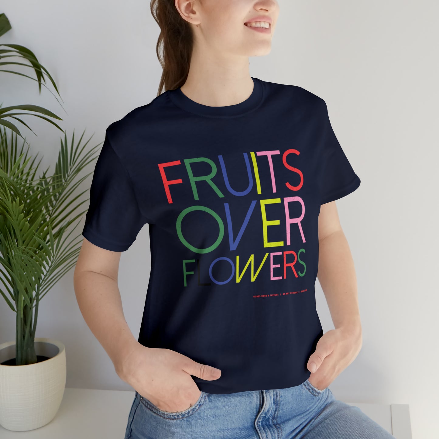 Fruits Over Flowers //Unisex Jersey Short Sleeve Tee