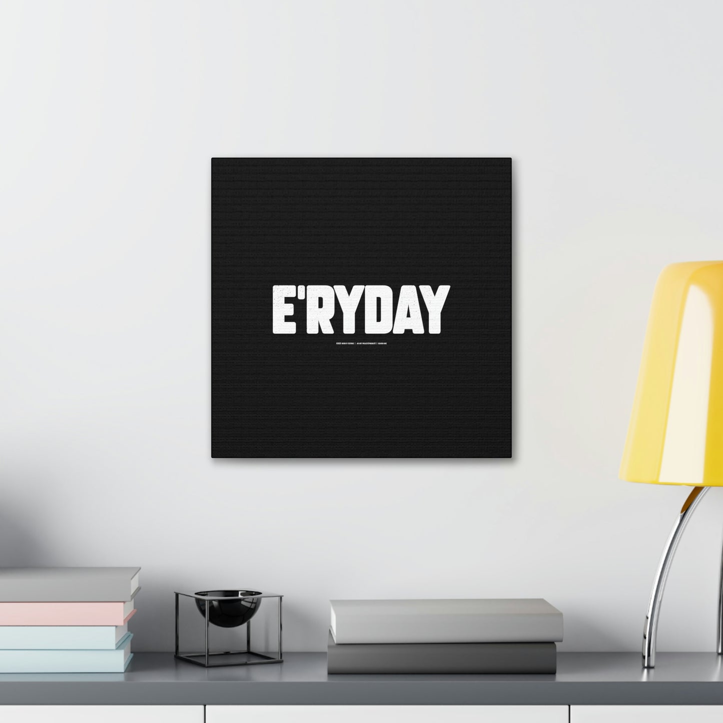 E’ryday // Canvas Gallery Wraps