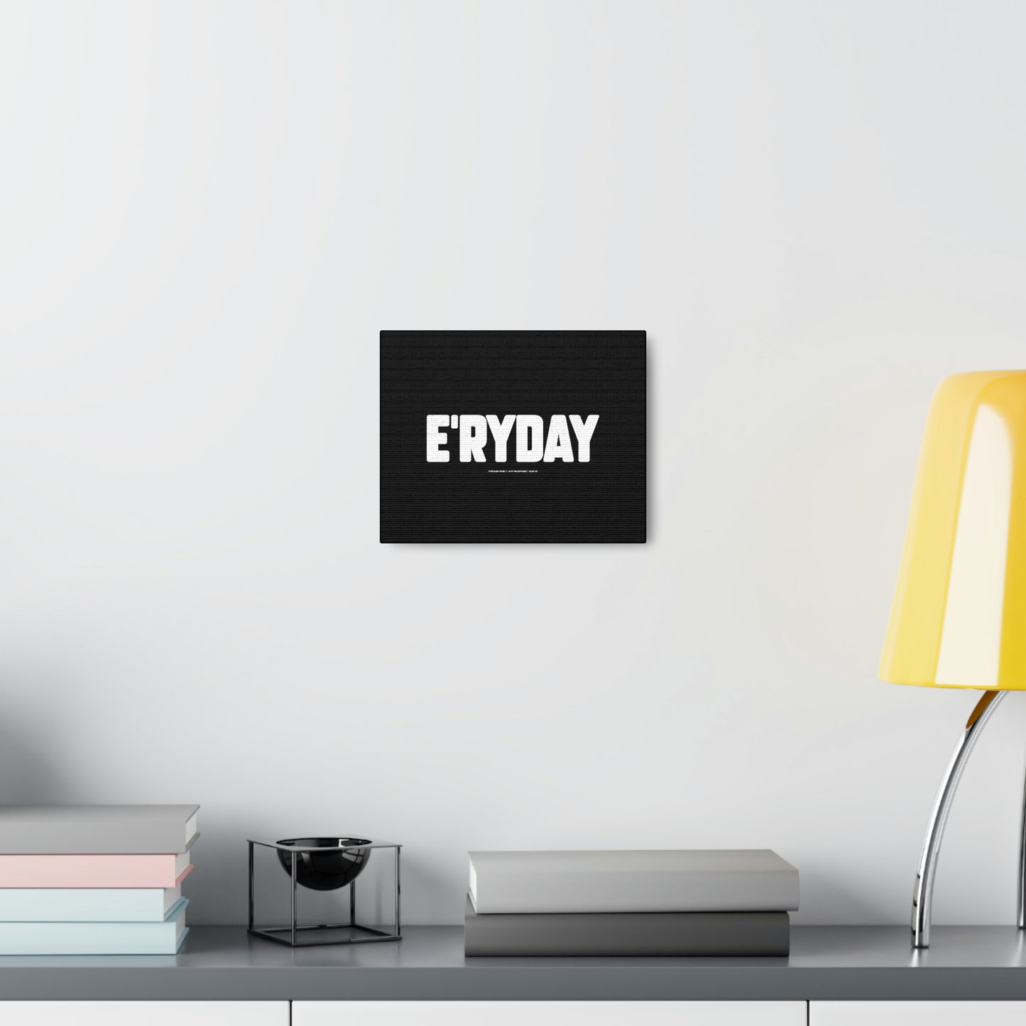 E’ryday // Canvas Gallery Wraps