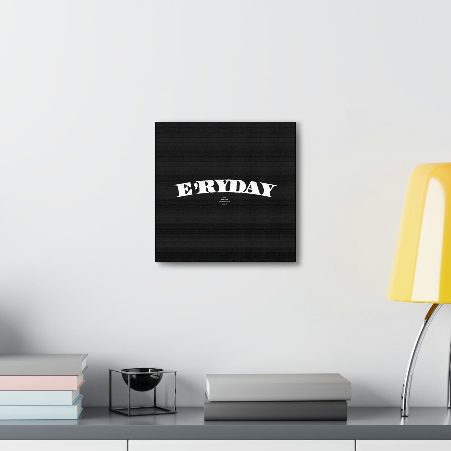 E’ryday: The First ay // Canvas Gallery Wraps