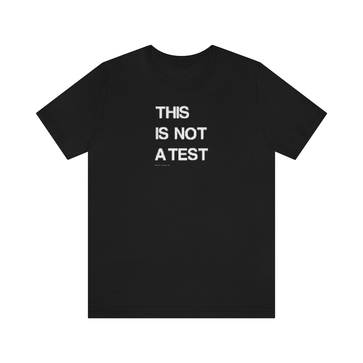 This Is Not A Test (A) // Unisex Jersey Short Sleeve Tee