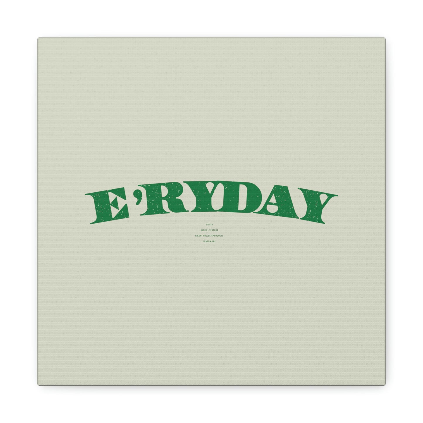 E’ryday: The First Day // Canvas Gallery Wraps