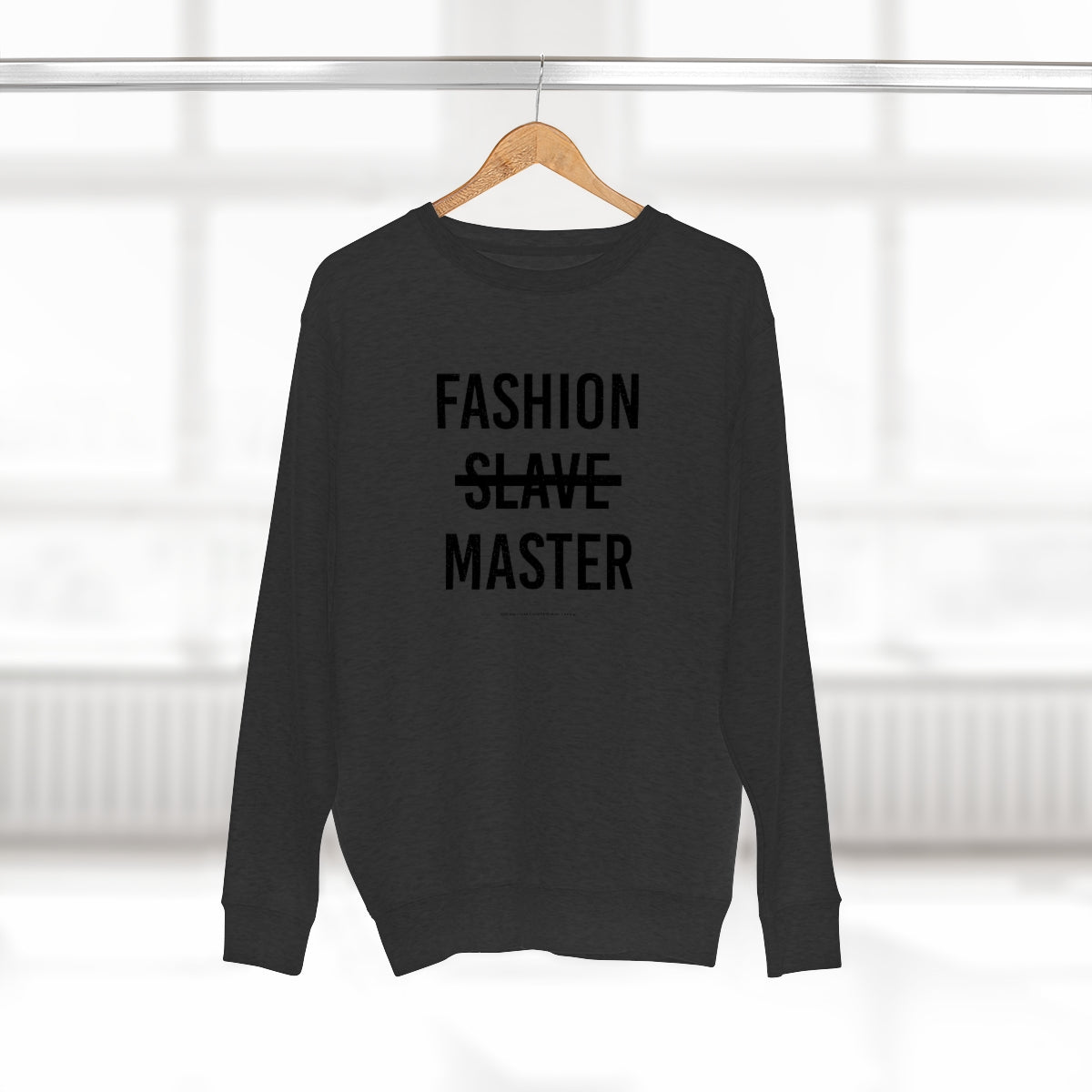 Fashion Slave Master // Unisex Premium Crewneck Sweatshirt