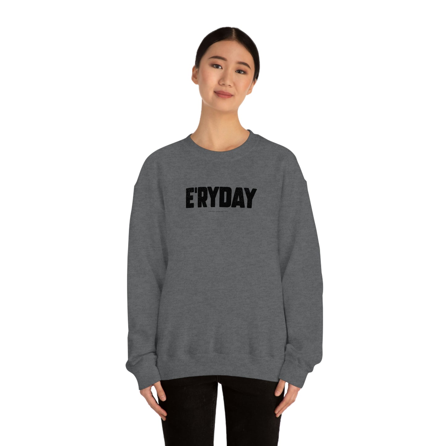 E’ryday (3.22.23) // Unisex Heavy Blend™ Crewneck Sweatshirt