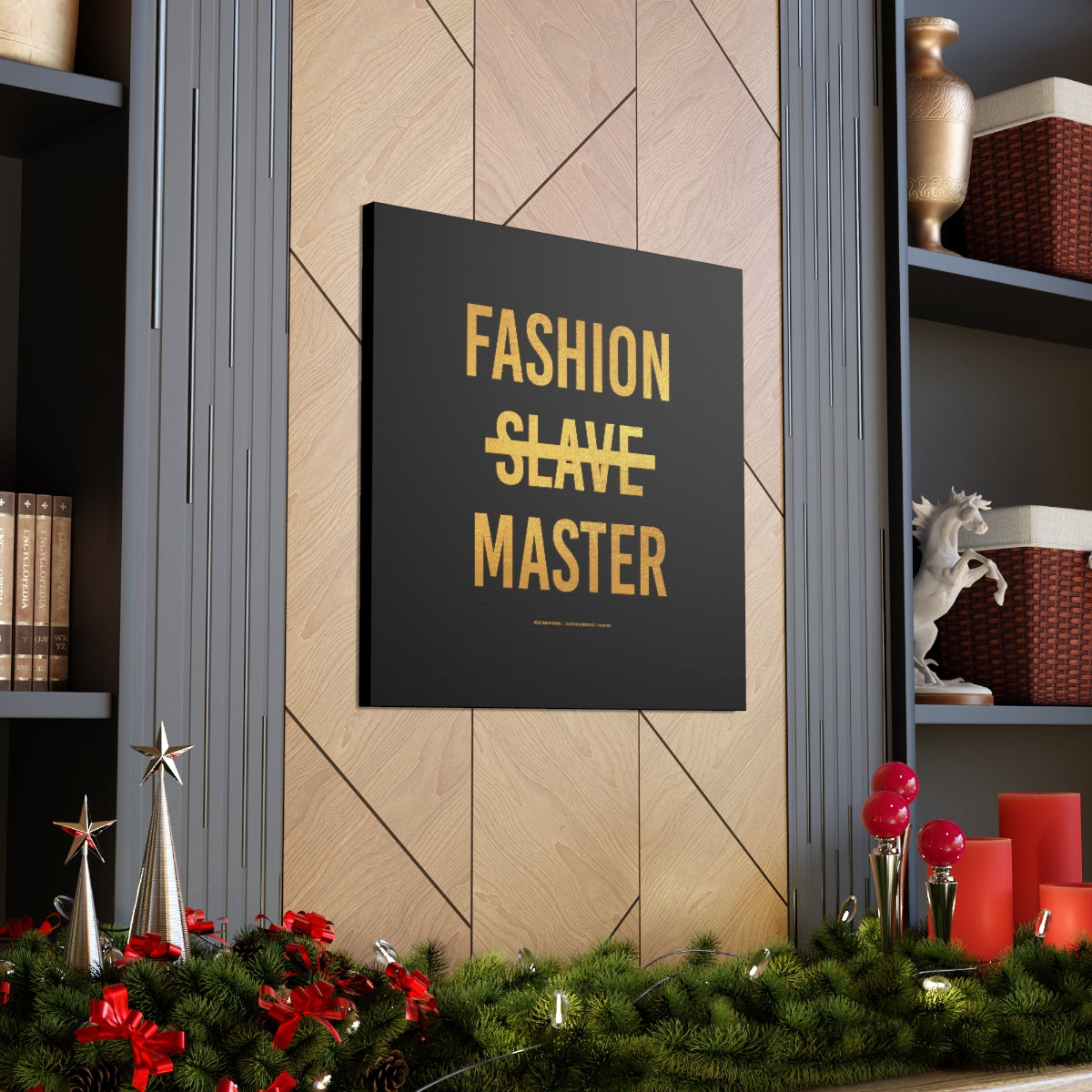 Fashion Slave Master on Gallery Wrapped Canvas