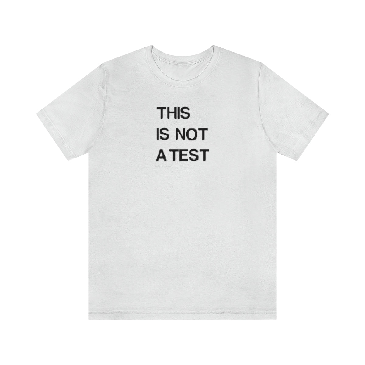 This Is Not A Test (A) // Unisex Jersey Short Sleeve Tee