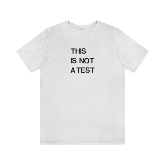 This Is Not A Test (A) // Unisex Jersey Short Sleeve Tee