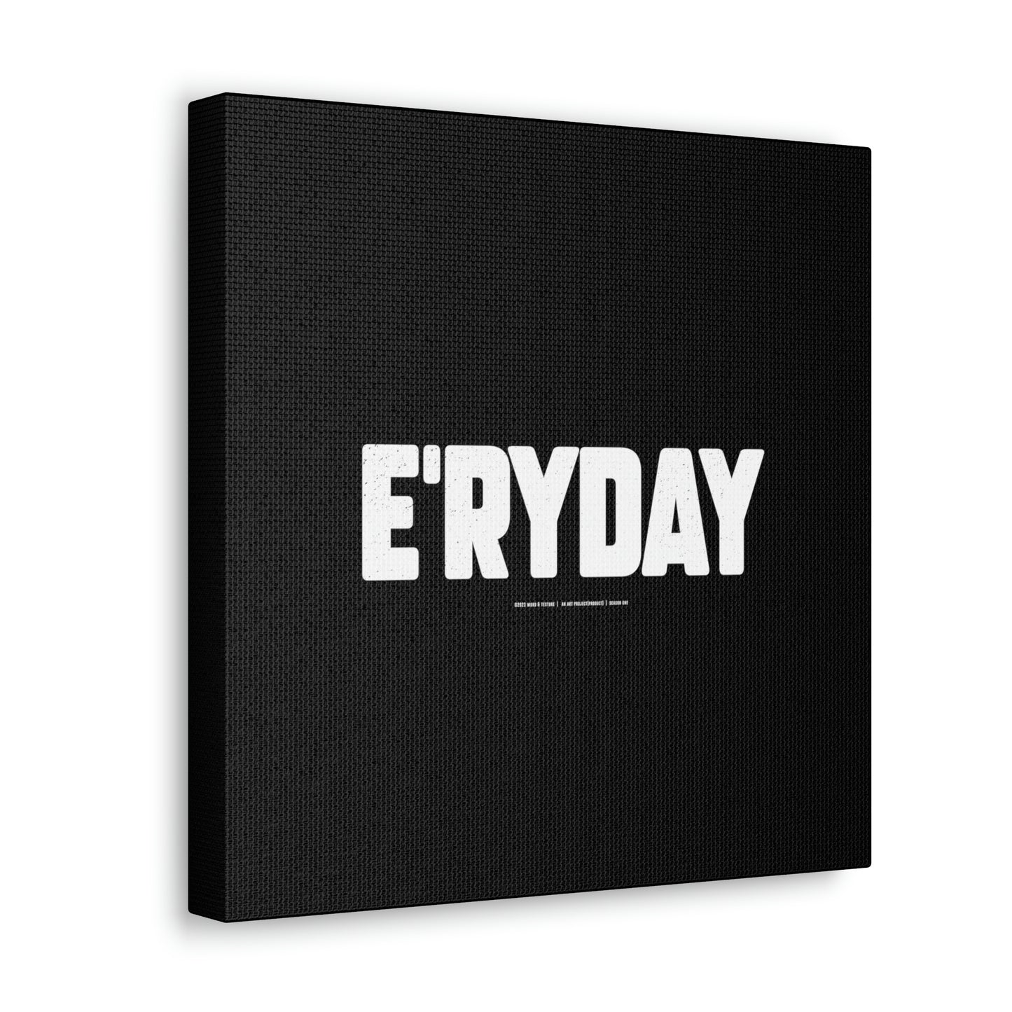 E’ryday // Canvas Gallery Wraps