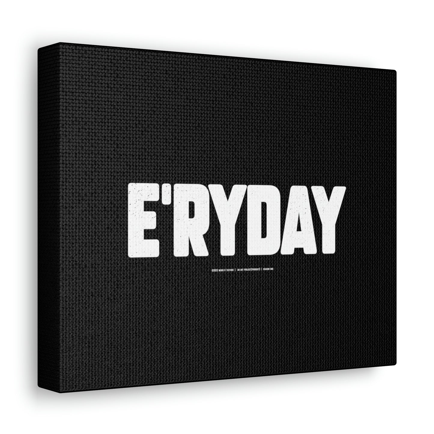 E’ryday // Canvas Gallery Wraps