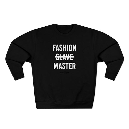 Fashion Slave Master // Unisex Premium Crewneck Sweatshirt
