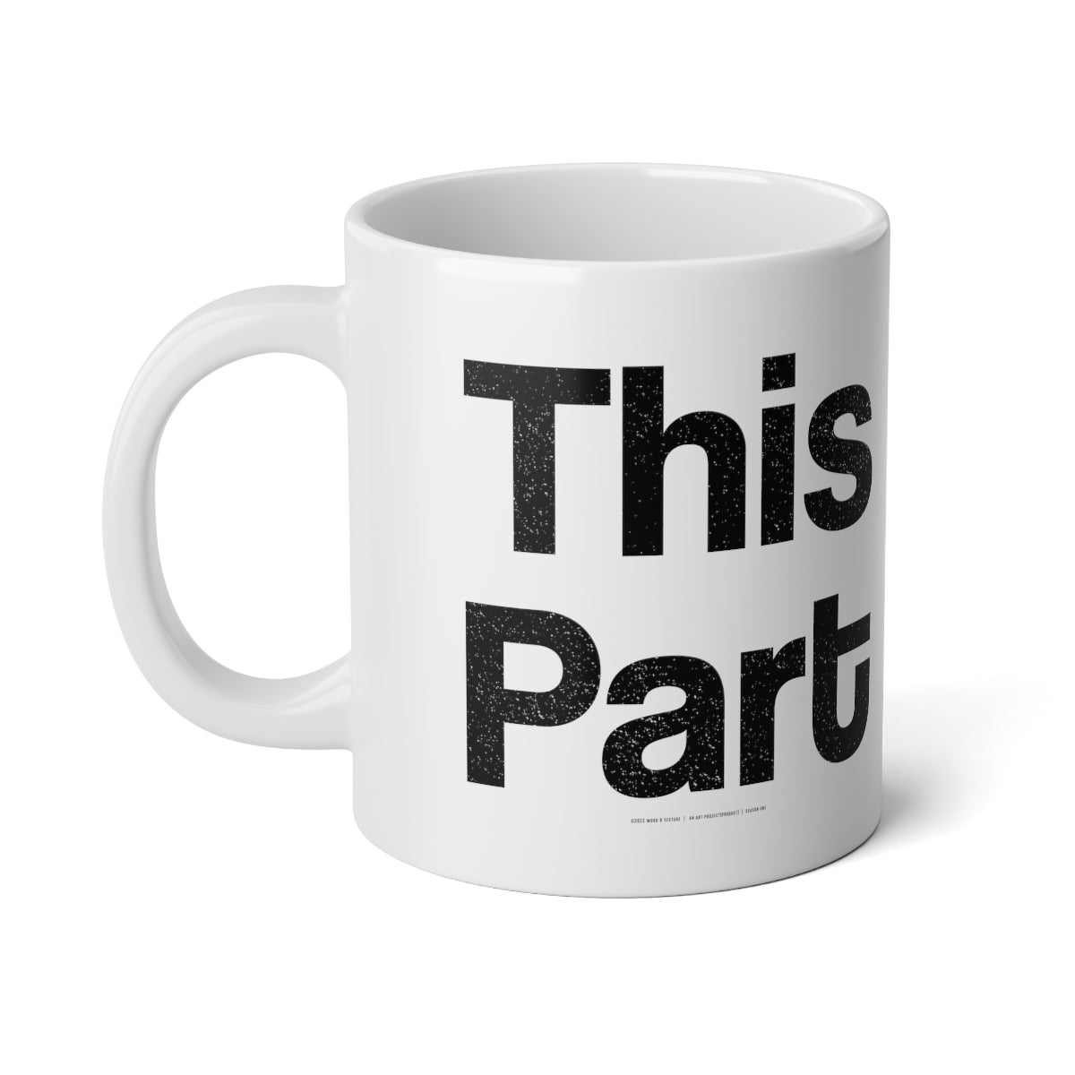This Part // Jumbo Mug, 20oz