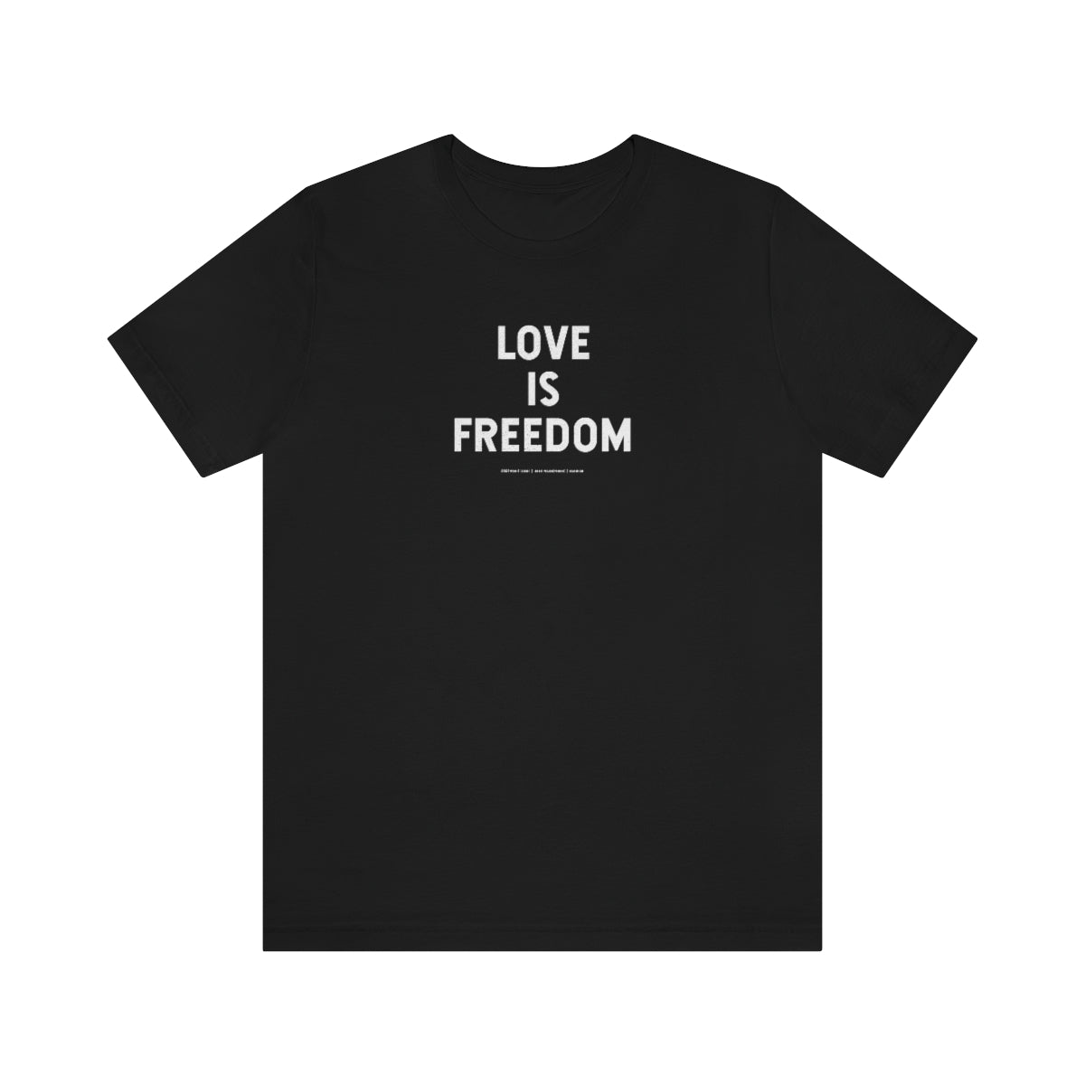 Love Is Freedom // Unisex Jersey Short Sleeve Tee