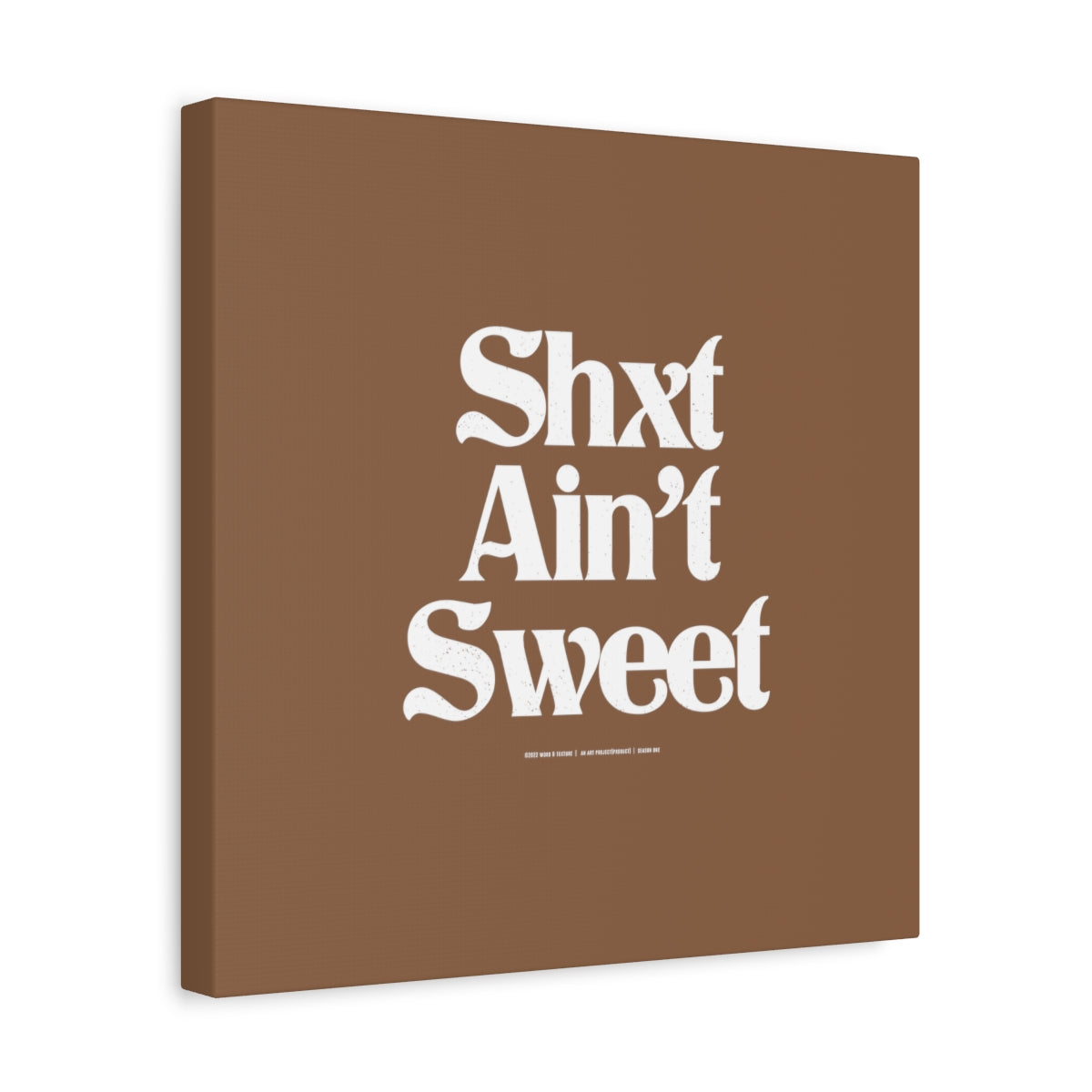 Shxt Ain’t Sweet™ // Matte Canvas, Stretched, 1.25"