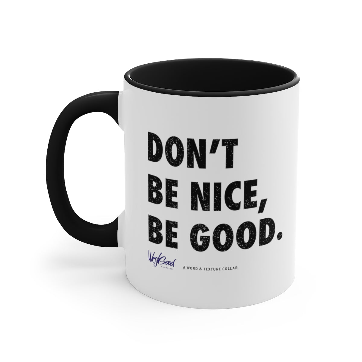 Be Good // Accent Coffee Mug, 11oz