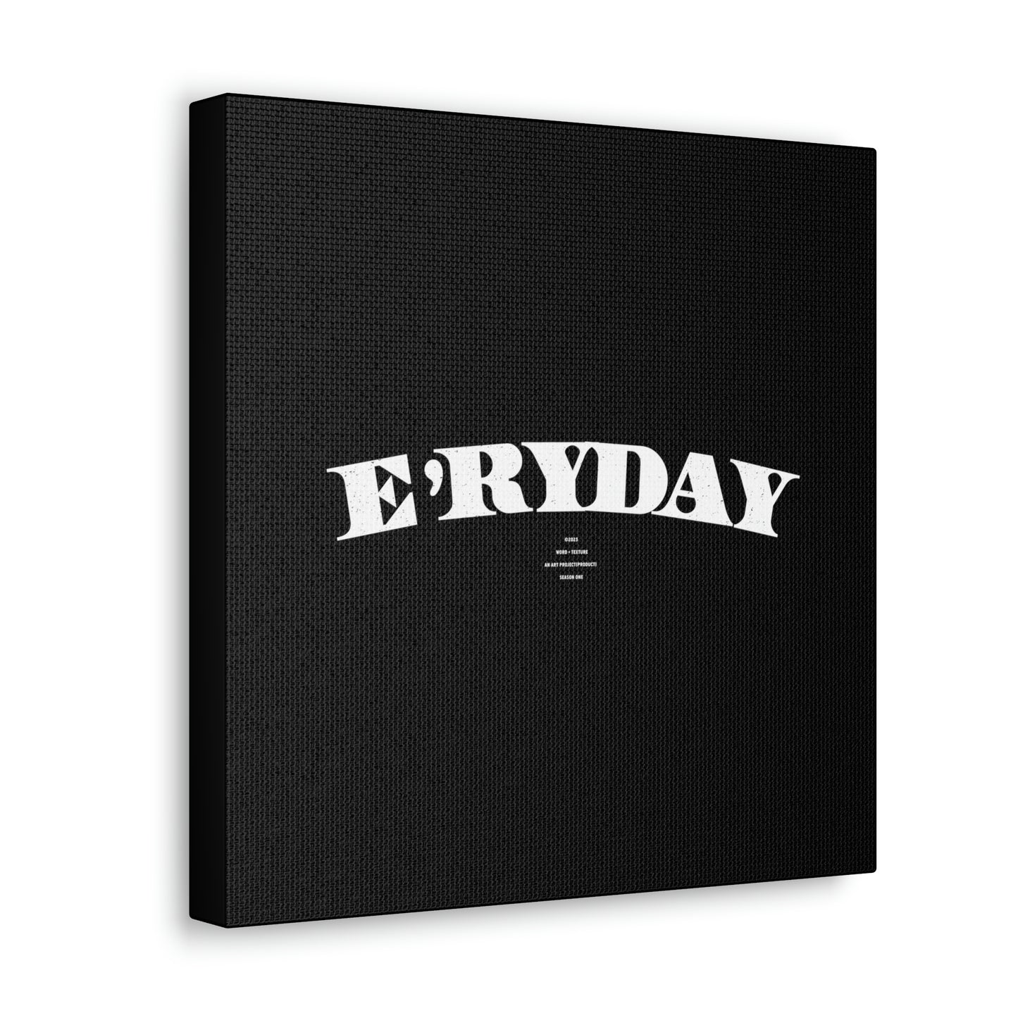 E’ryday: The First ay // Canvas Gallery Wraps