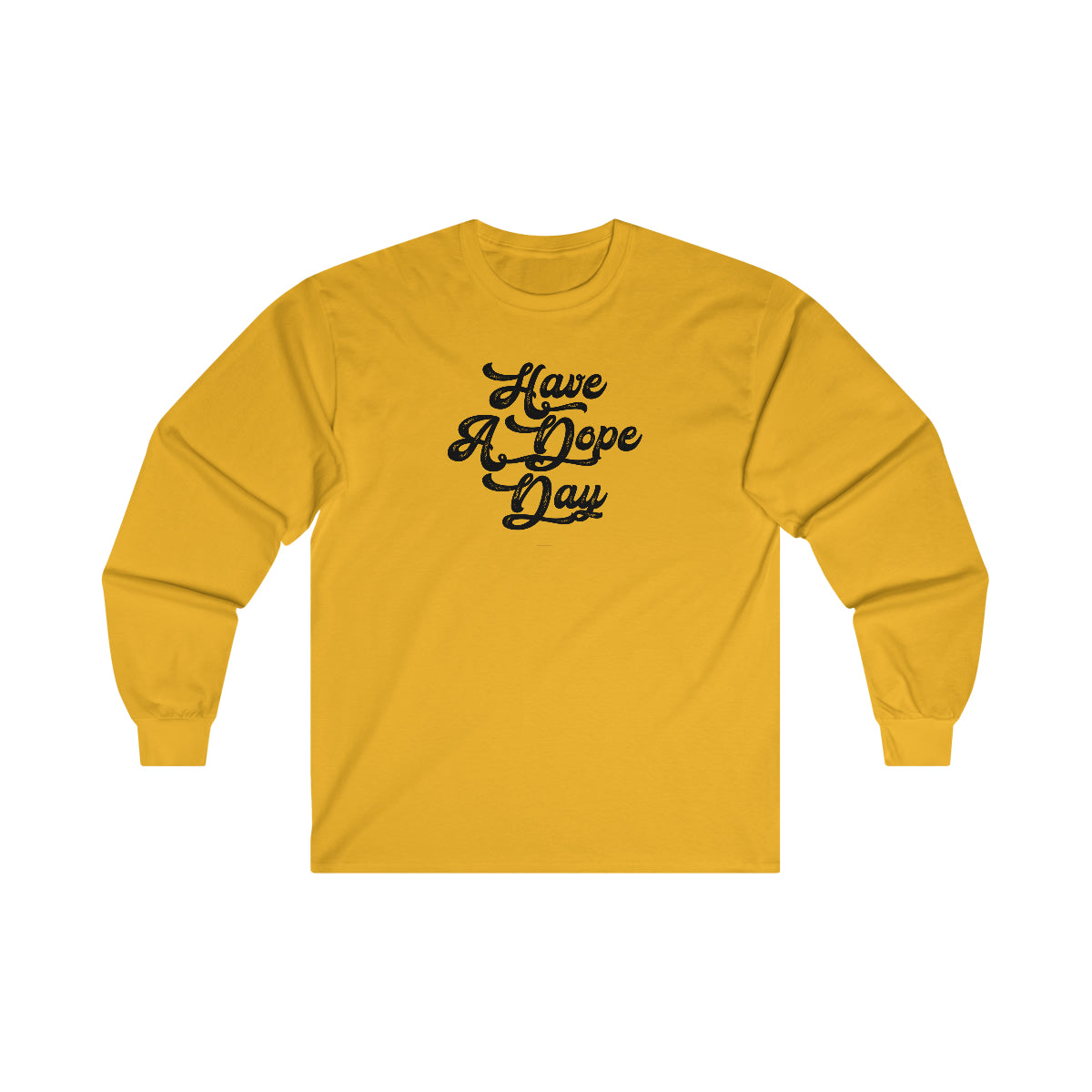 Have A Dope Day™ // Ultra Cotton Long Sleeve Tee