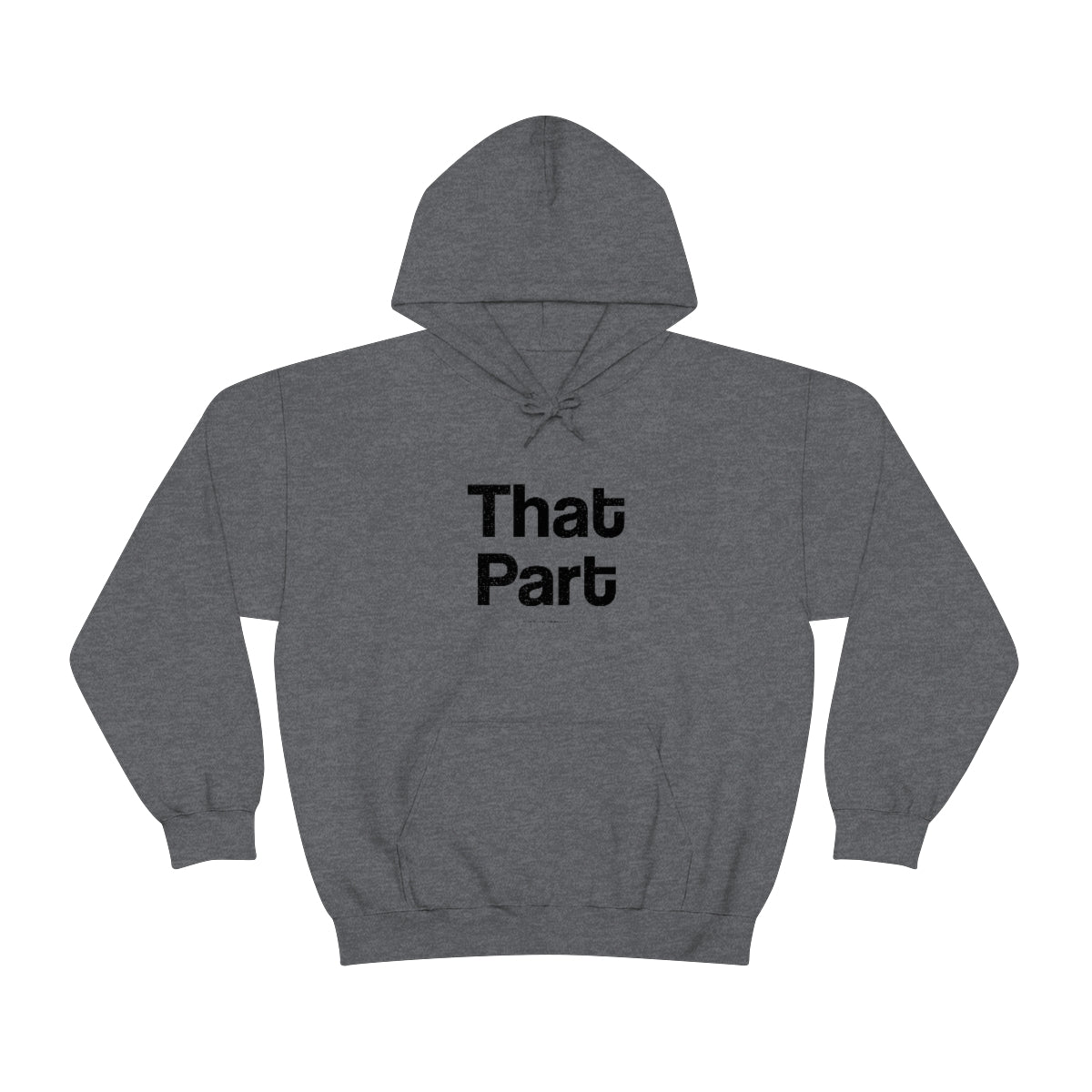 That Part // Unisex Heavy Blend™ Hooded Sweatshirt