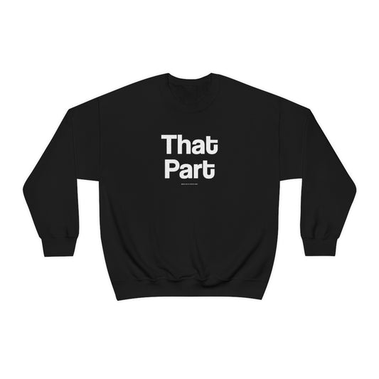 That Part //Unisex Heavy Blend™ Crewneck Sweatshirt