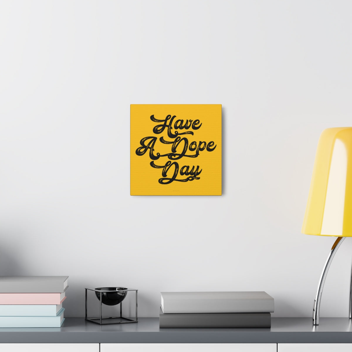 Have A. Dope Day™ // Canvas Gallery Wraps
