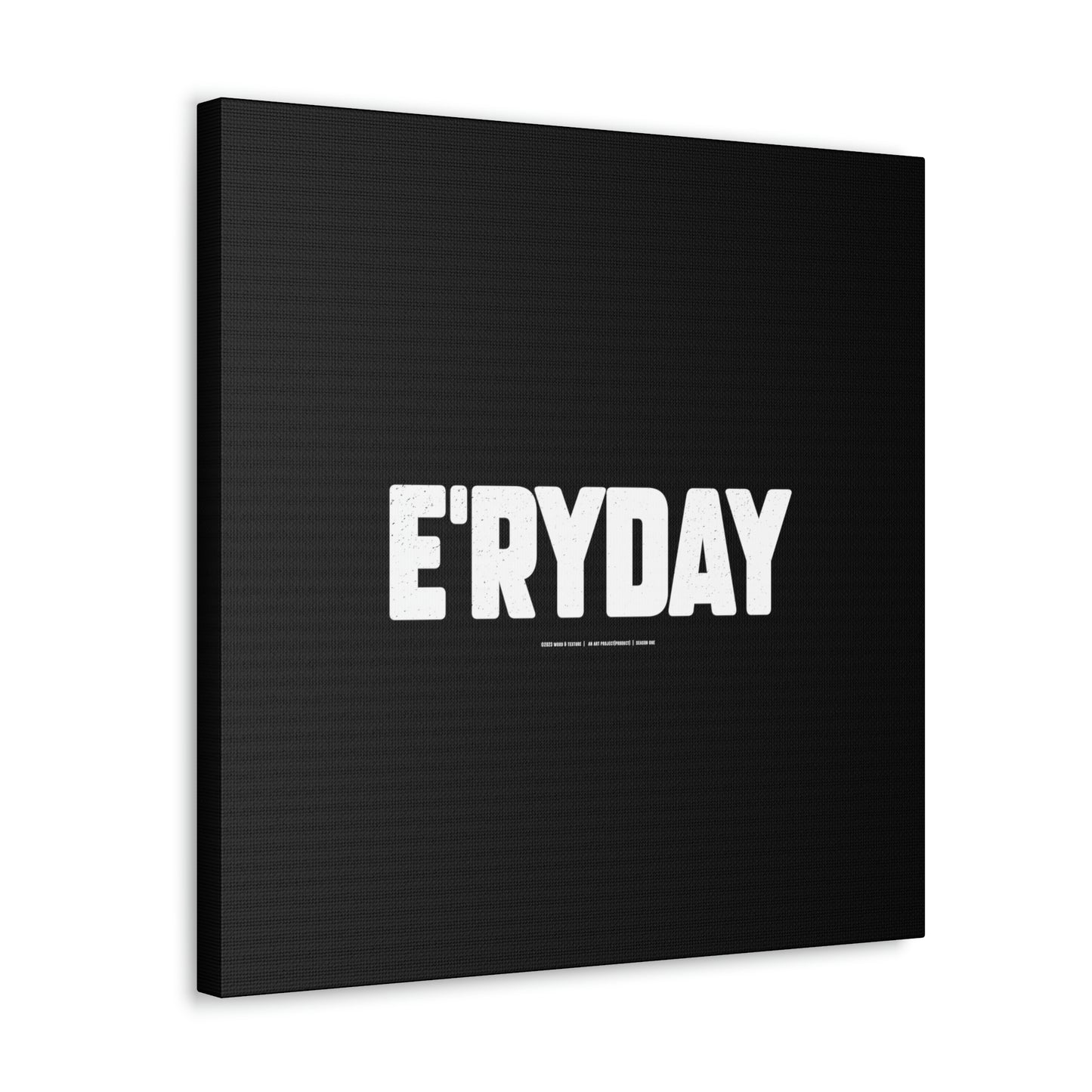 E’ryday // Canvas Gallery Wraps