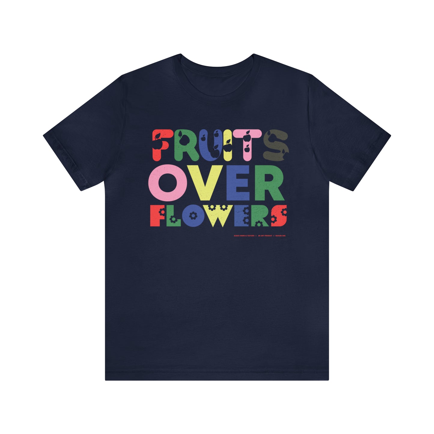 Fruits Over Flowers // Unisex Jersey Short Sleeve Tee