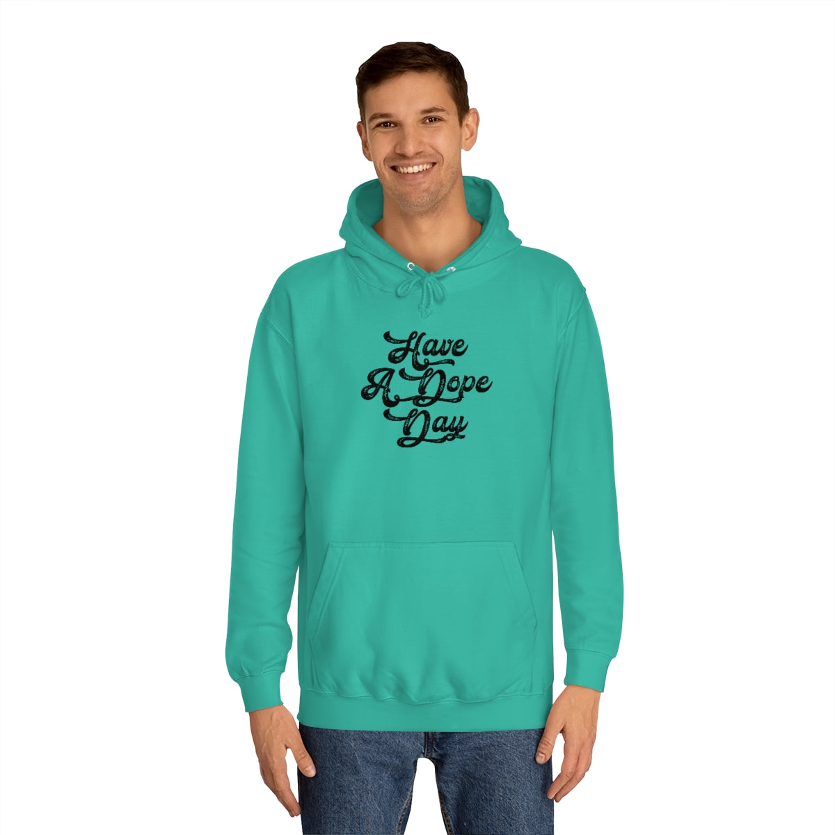 Have A Dope Day™ //Unisex College Hoodie