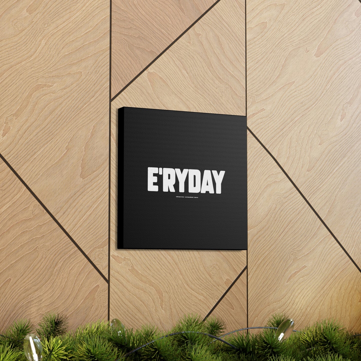 E’ryday // Canvas Gallery Wraps
