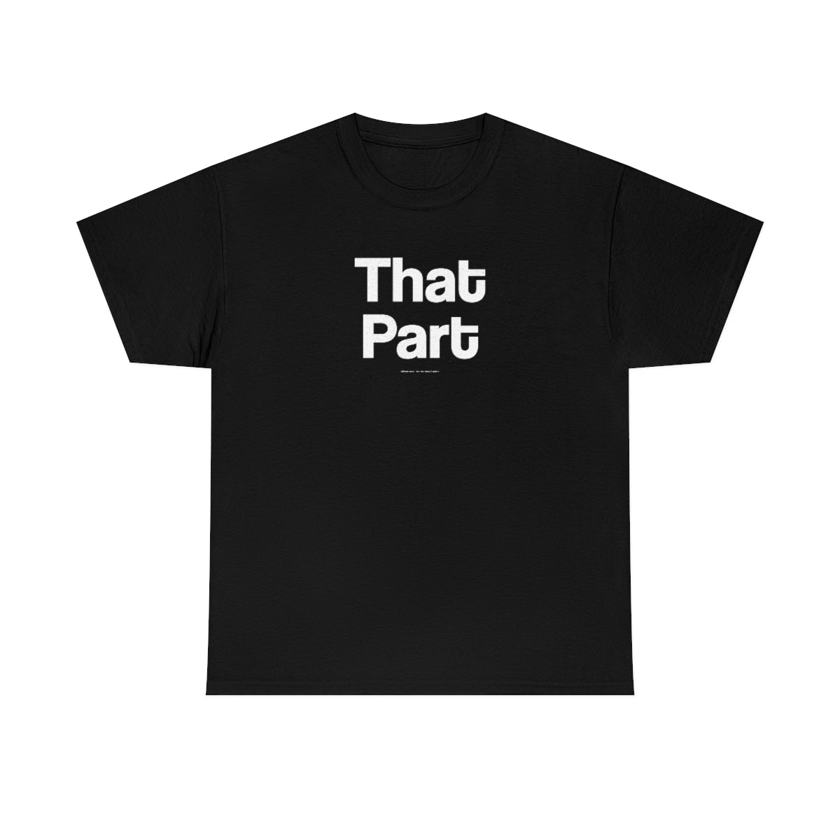 That Part // Unisex Heavy Cotton Tee