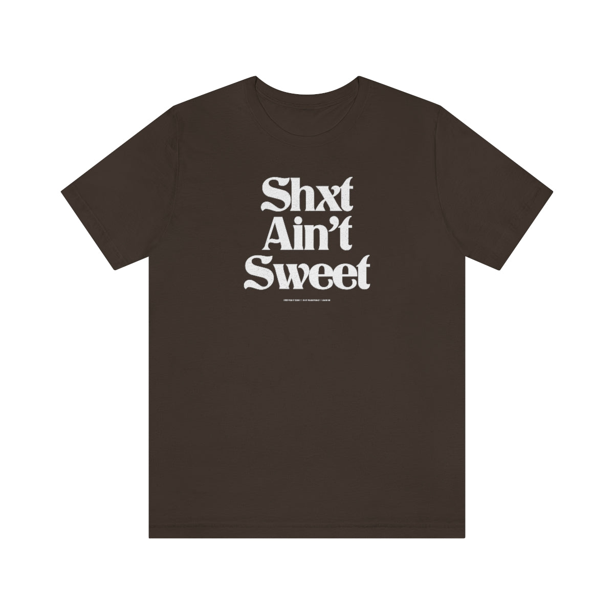 Shxt Ain’t Sweet // Unisex Jersey Short Sleeve Tee