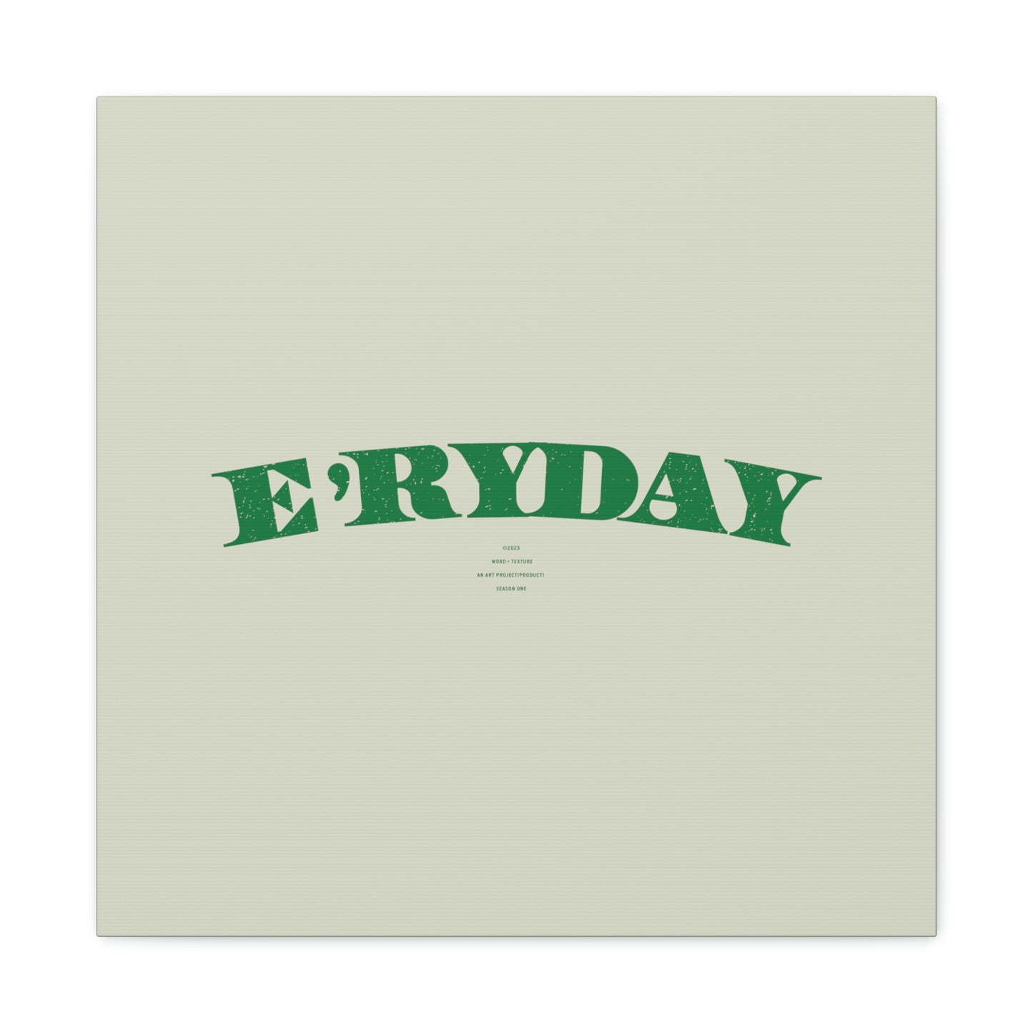 E’ryday: The First Day // Canvas Gallery Wraps