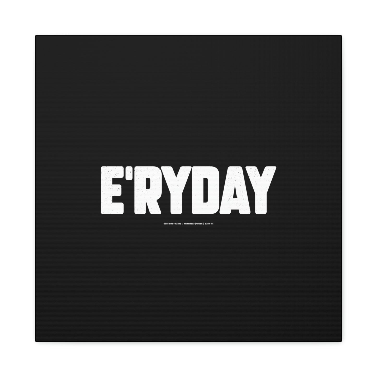 E’ryday // Canvas Gallery Wraps