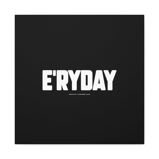 E’ryday // Canvas Gallery Wraps