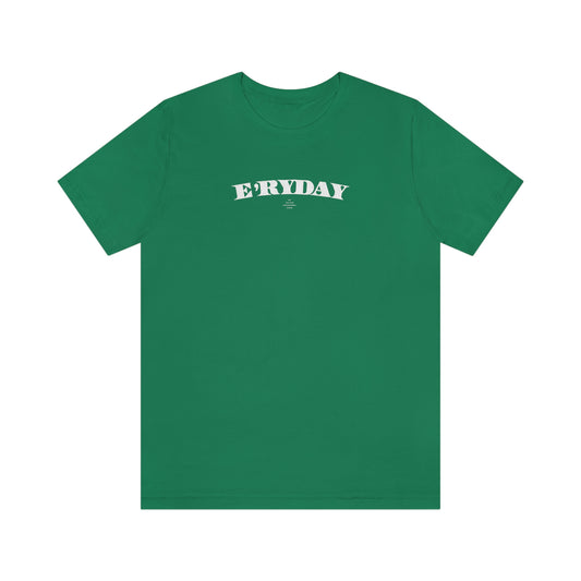 E’ryday: The First Day //. Unisex Jersey Short Sleeve Tee