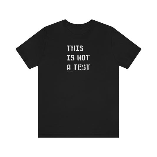 This Is Not A Test (Stencil) // Unisex Jersey Short Sleeve Tee