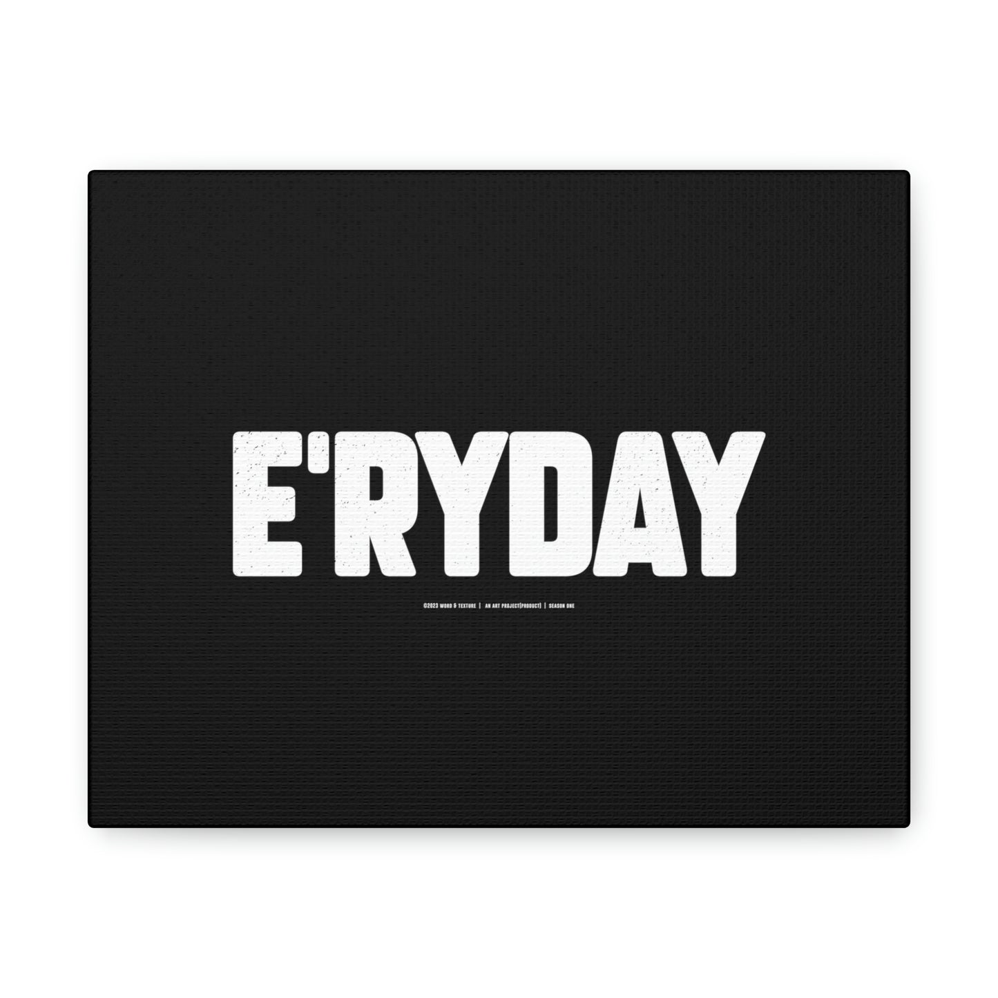 E’ryday // Canvas Gallery Wraps