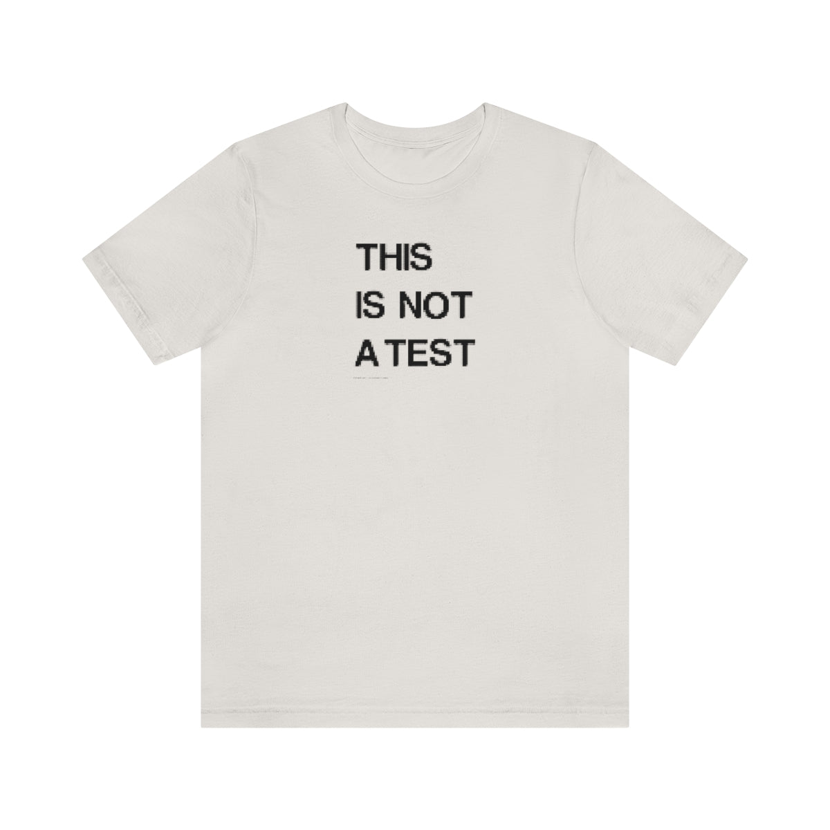 This Is Not A Test (A) // Unisex Jersey Short Sleeve Tee