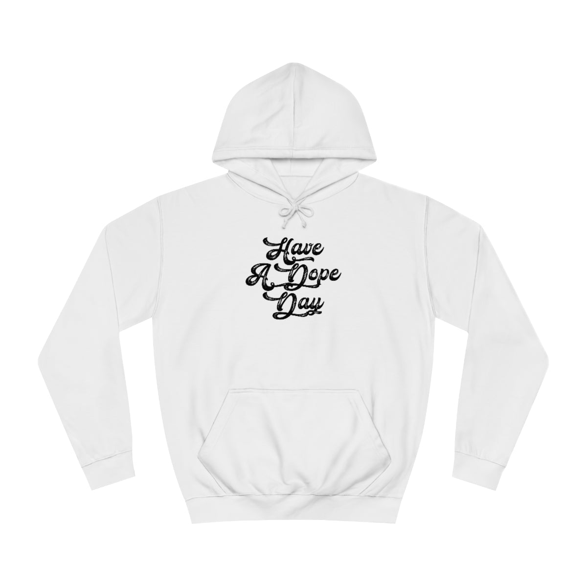 Have A Dope Day™ //Unisex College Hoodie