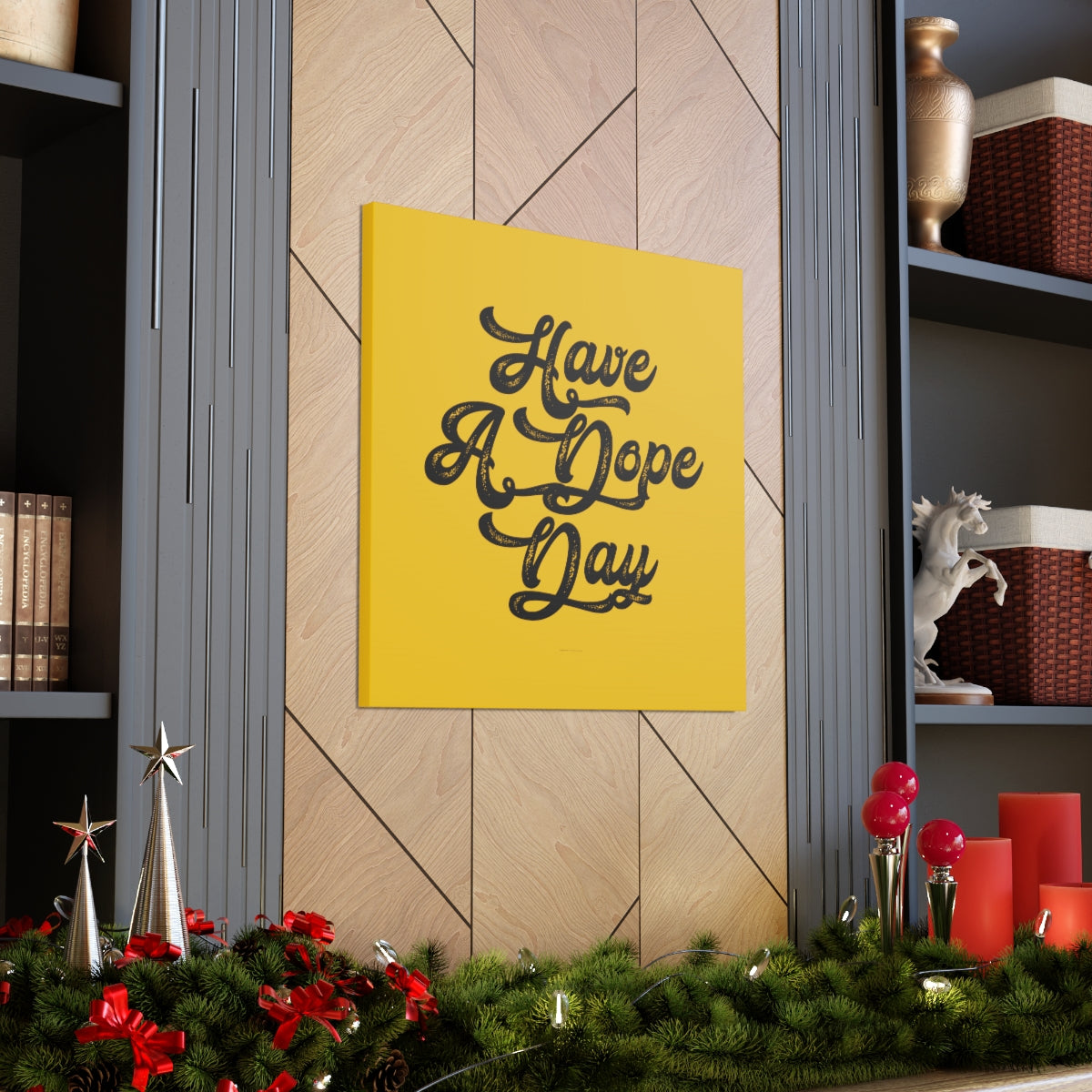 Have A. Dope Day™ // Canvas Gallery Wraps