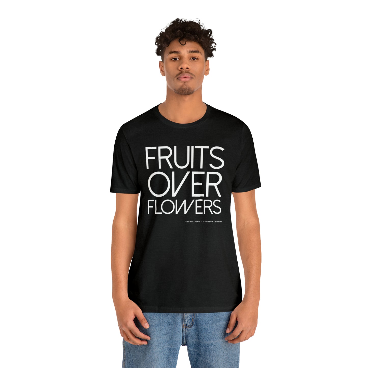 Fruits Over Flowers //Unisex Jersey Short Sleeve Tee