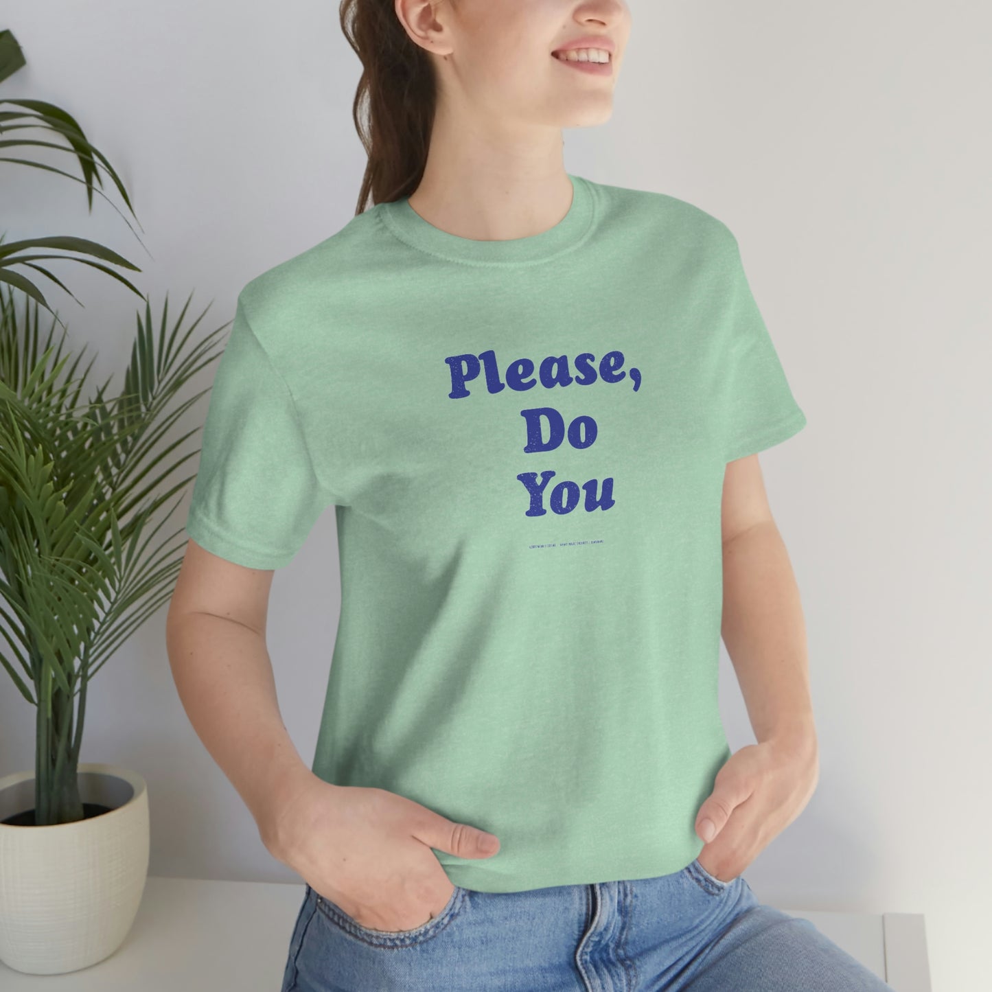 Please Do You //Unisex Jersey Short Sleeve Tee
