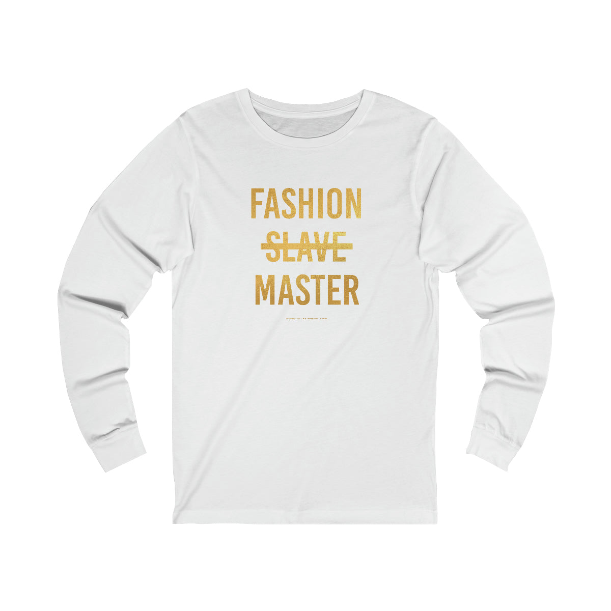 Fashion Slave Master // Unisex Jersey Long Sleeve Tee
