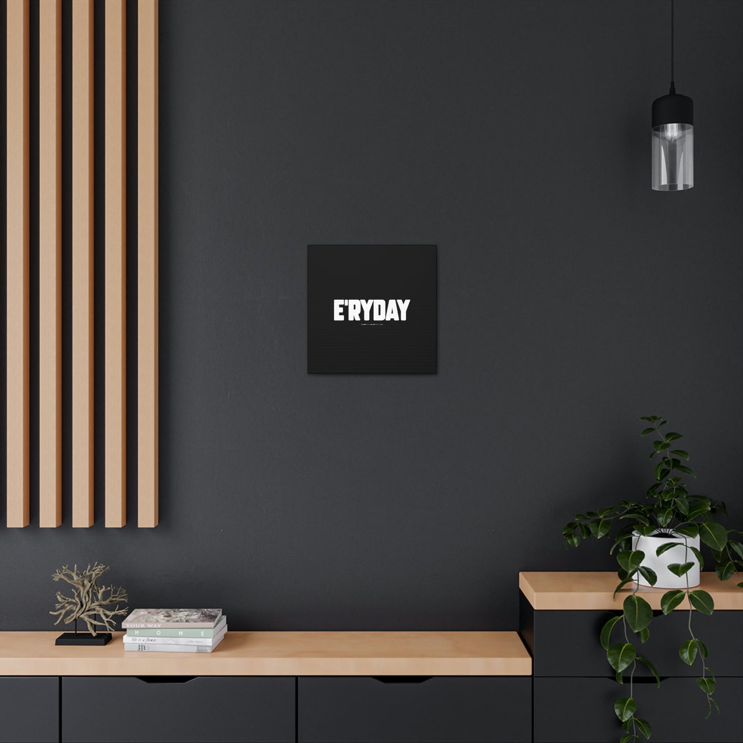 E’ryday // Canvas Gallery Wraps