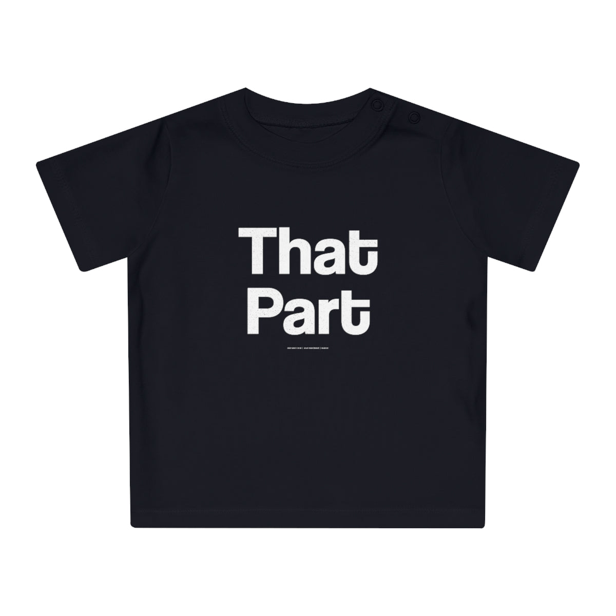 That Part // Baby T-Shirt