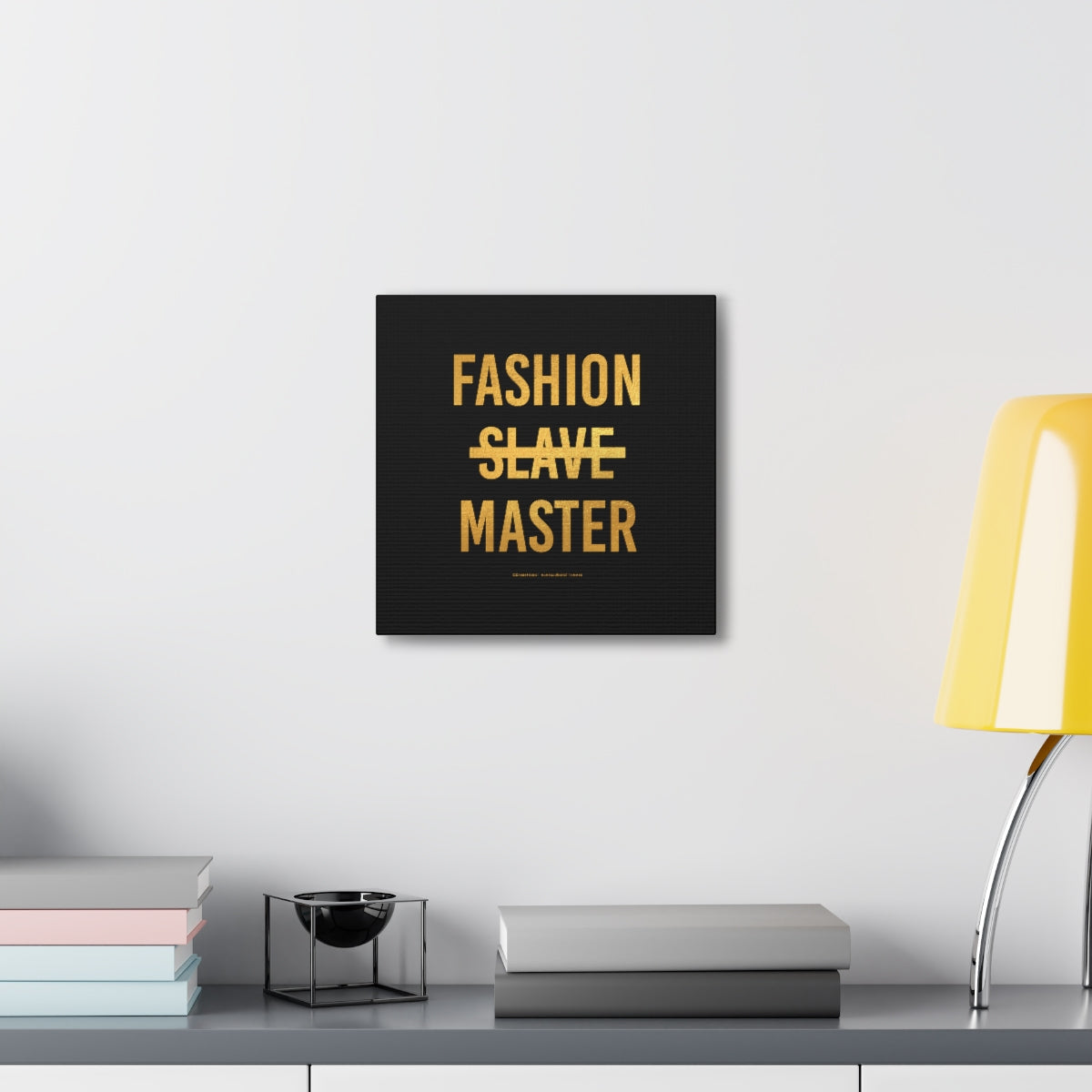 Fashion Slave Master on Gallery Wrapped Canvas