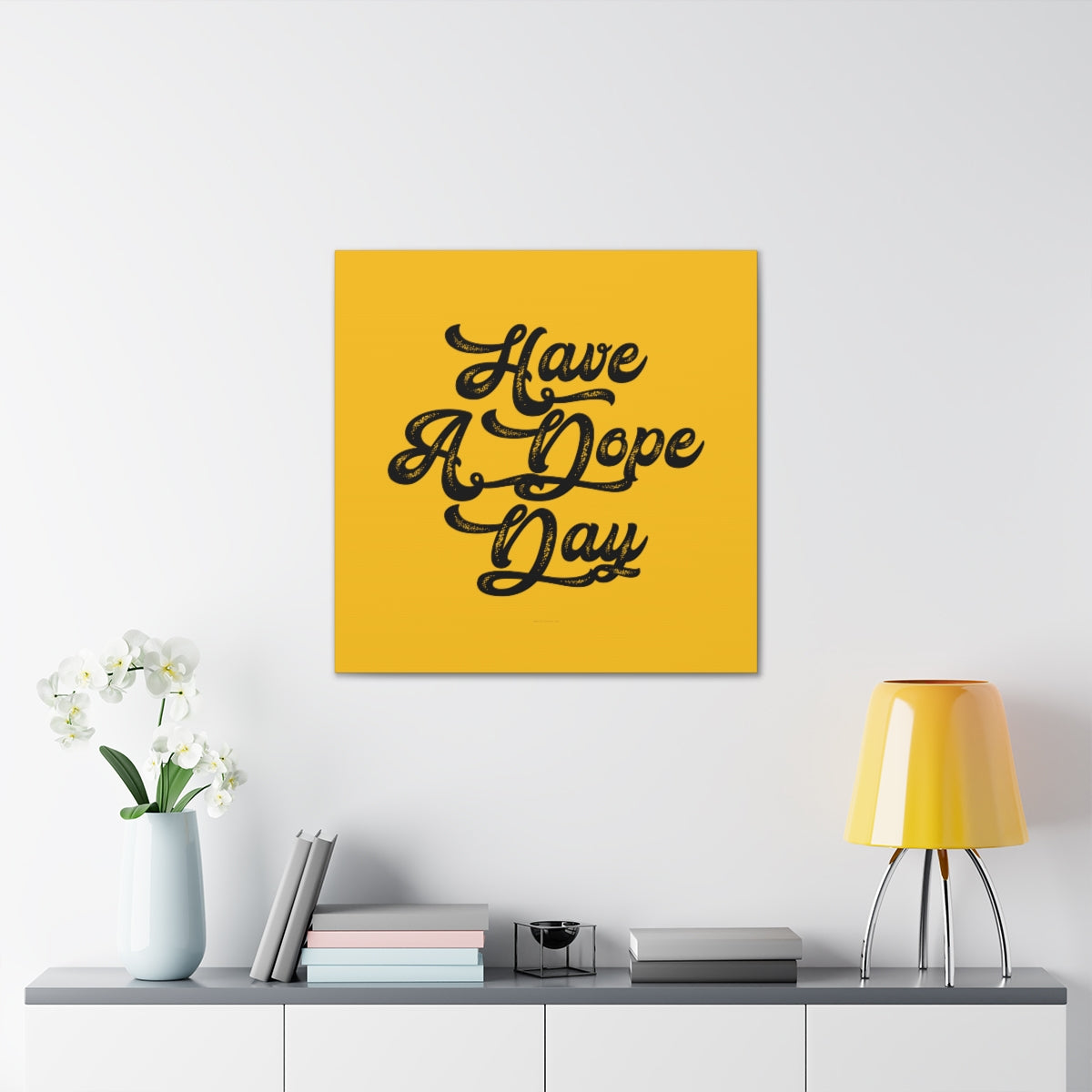 Have A. Dope Day™ // Canvas Gallery Wraps