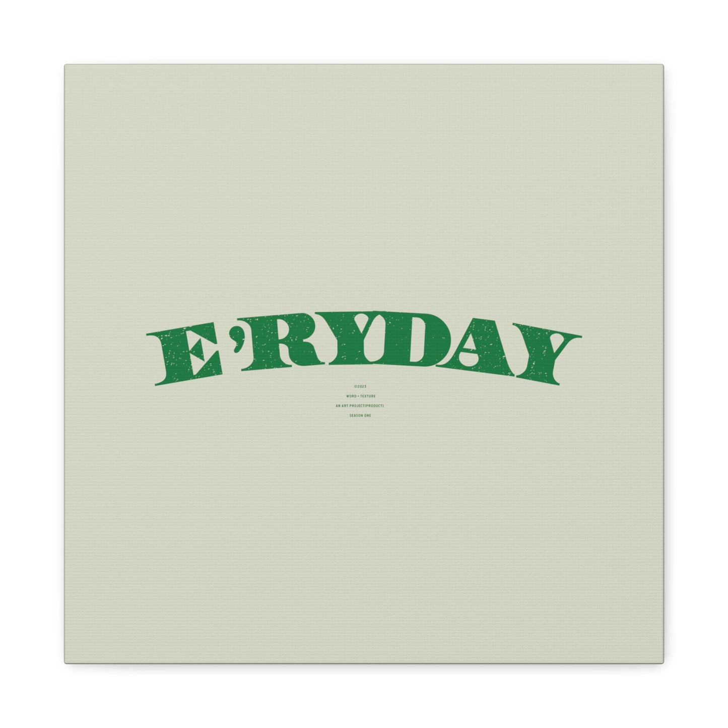 E’ryday: The First Day // Canvas Gallery Wraps