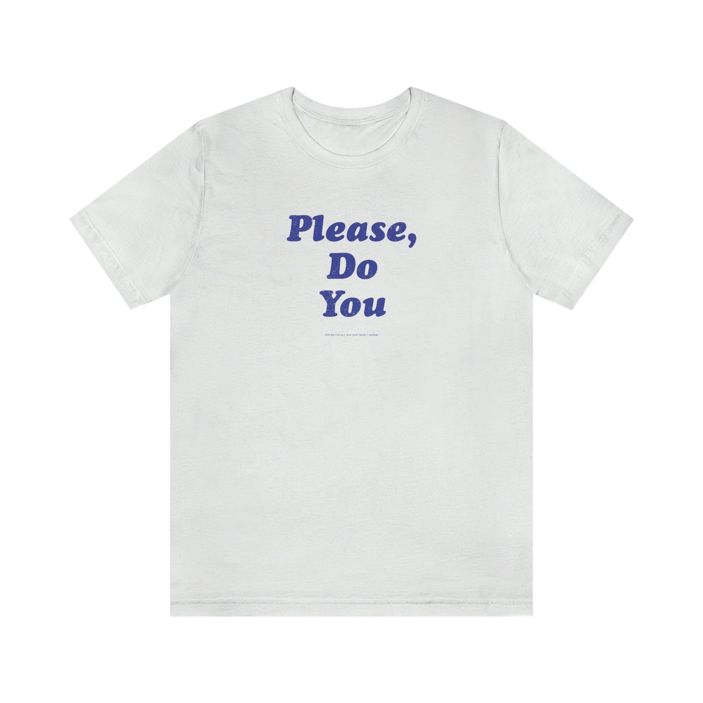Please Do You //Unisex Jersey Short Sleeve Tee